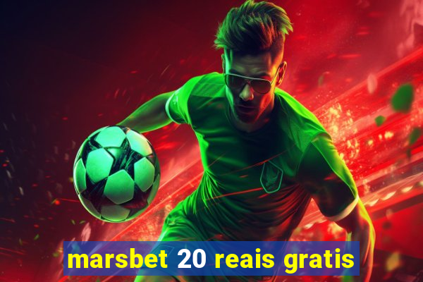 marsbet 20 reais gratis